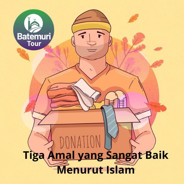 Tiga Amal yang Sangat Baik Menurut Islam